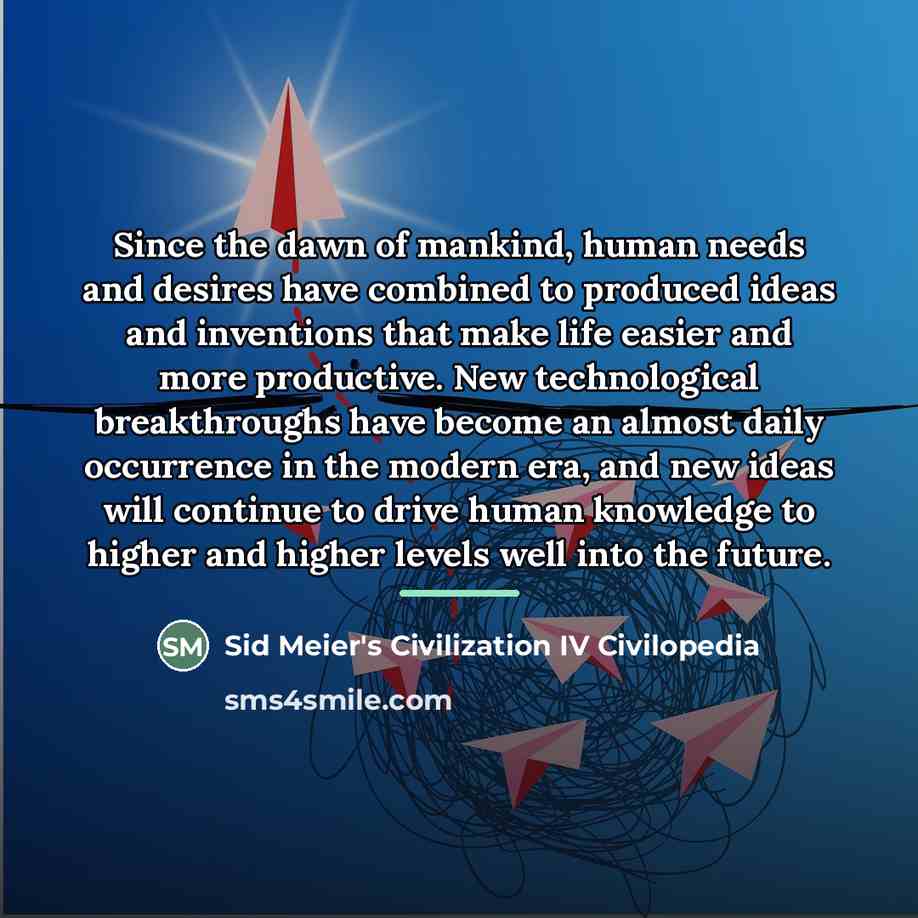 “Since the dawn of mankind, human needs and desires have…” quote by Sid Meier's Civilization IV Civilopedia
