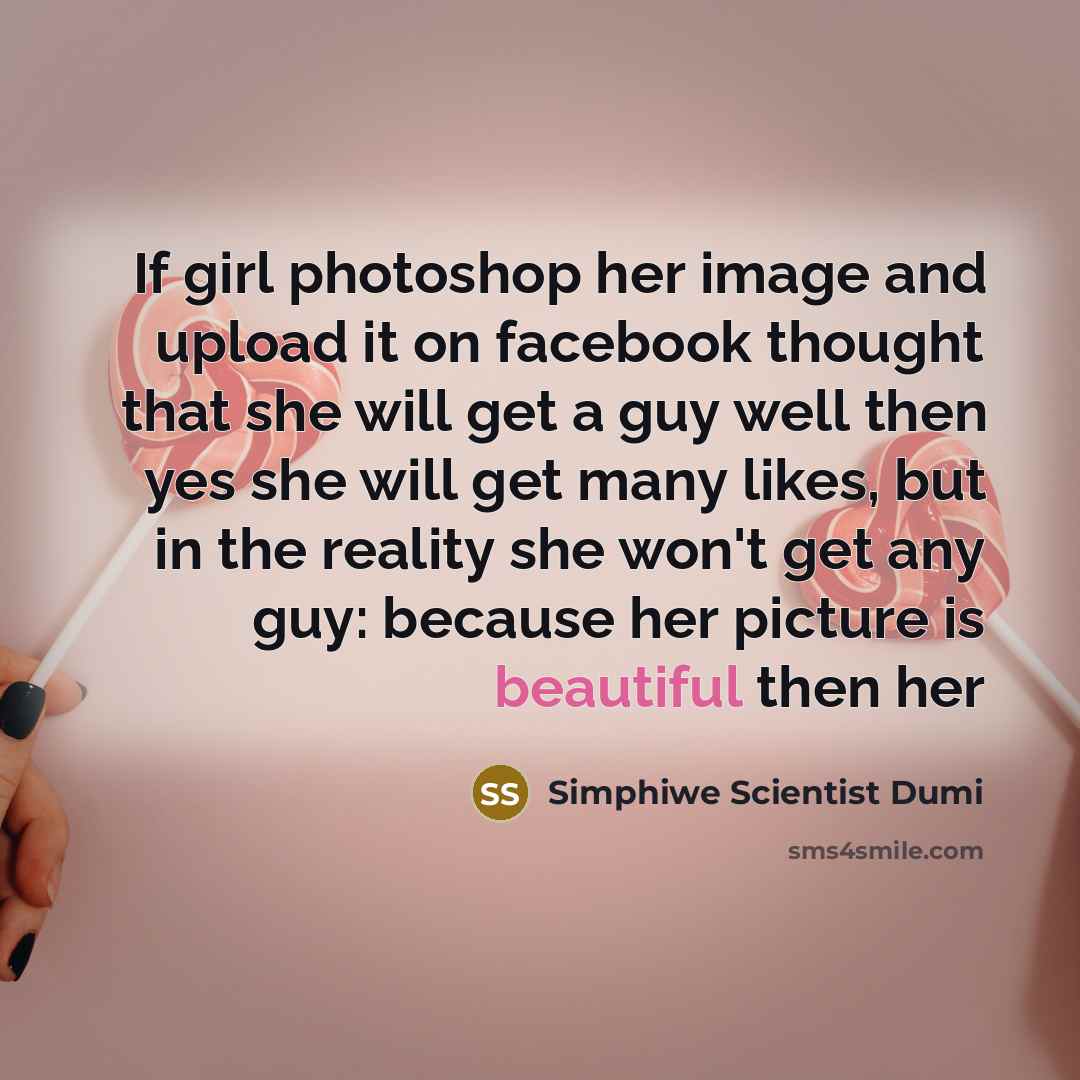 “If girl photoshop her image and upload it on facebook…” quote by Simphiwe Scientist Dumi