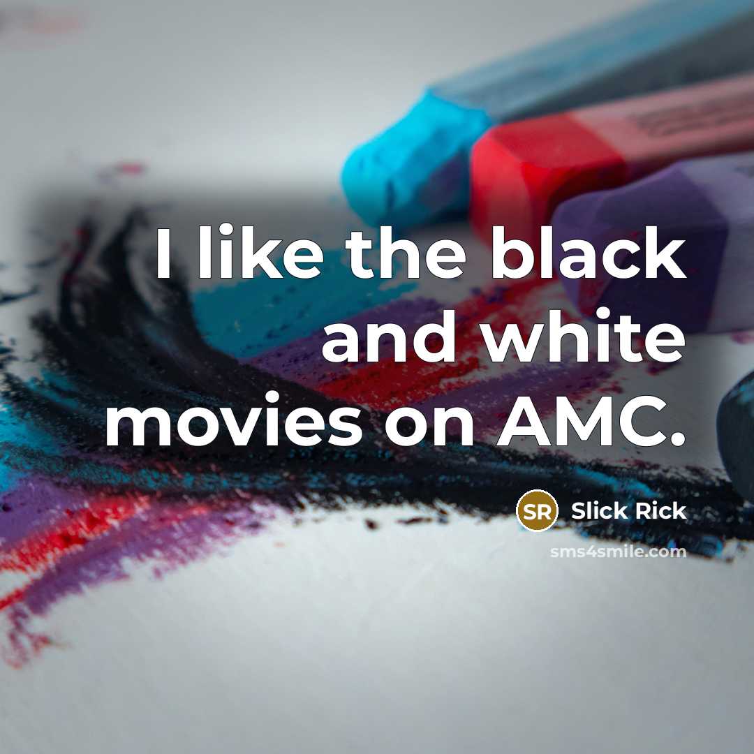 “I like the black and white movies on AMC.…” quote by Slick Rick