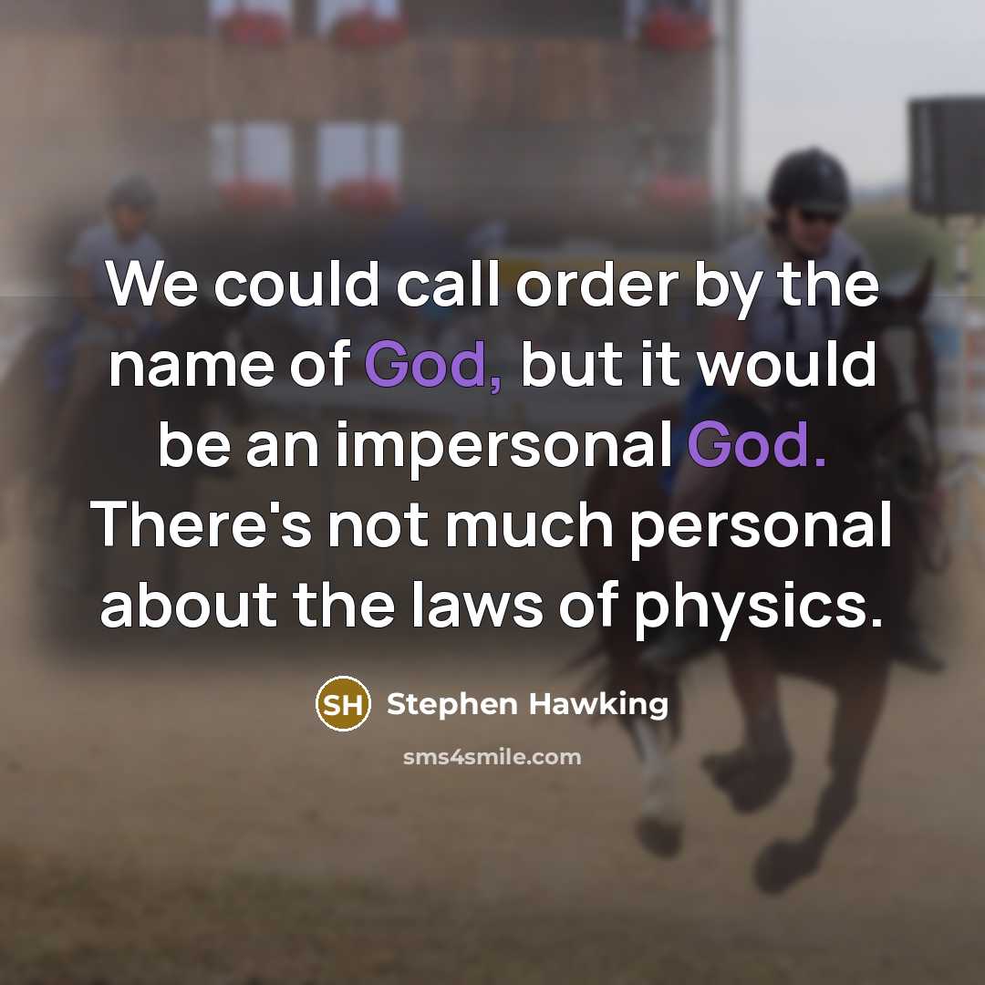 “We could call order by the name of God, but…” quote by Stephen Hawking