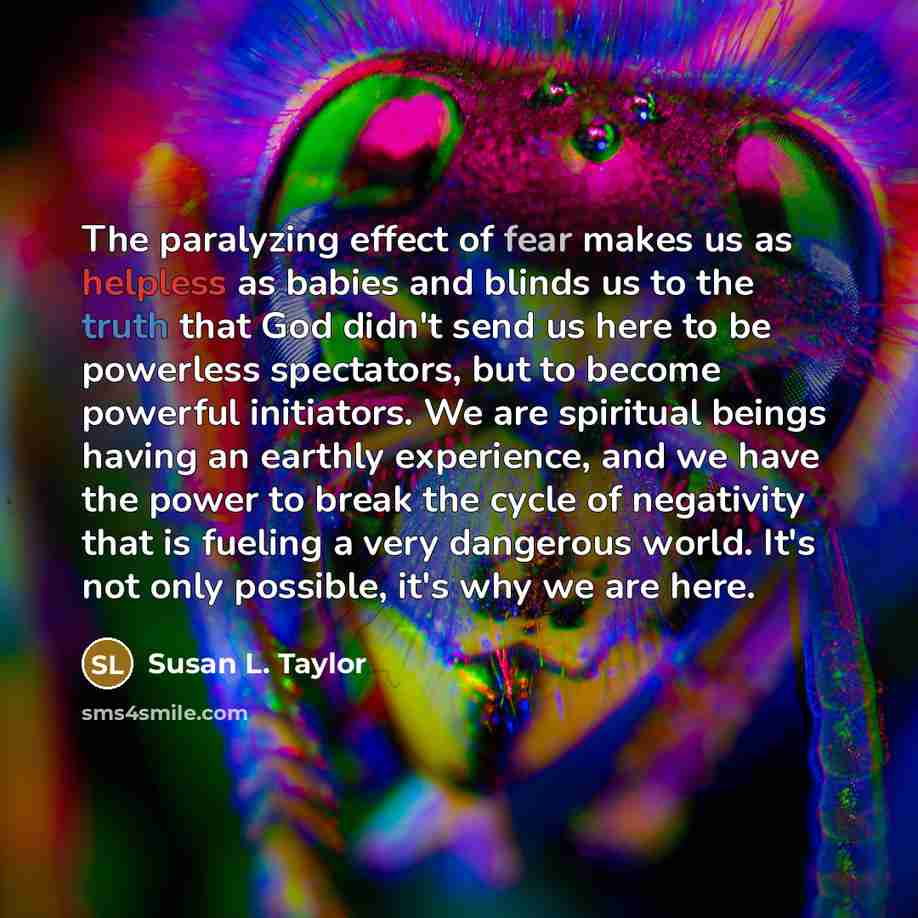 “The paralyzing effect of fear makes us as helpless as…” quote by Susan L. Taylor