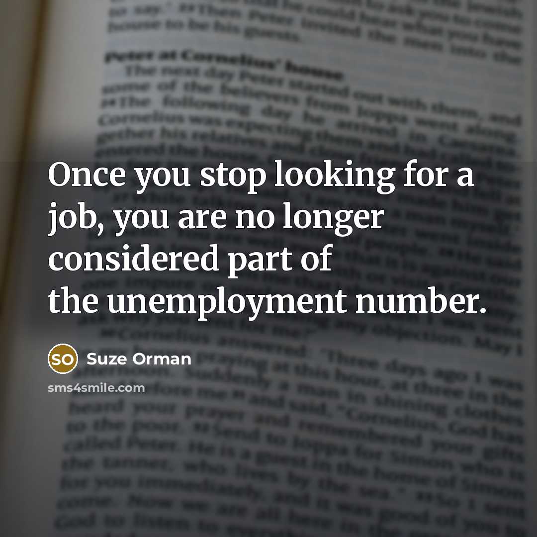 “Once you stop looking for a job, you are no…” quote by Suze Orman