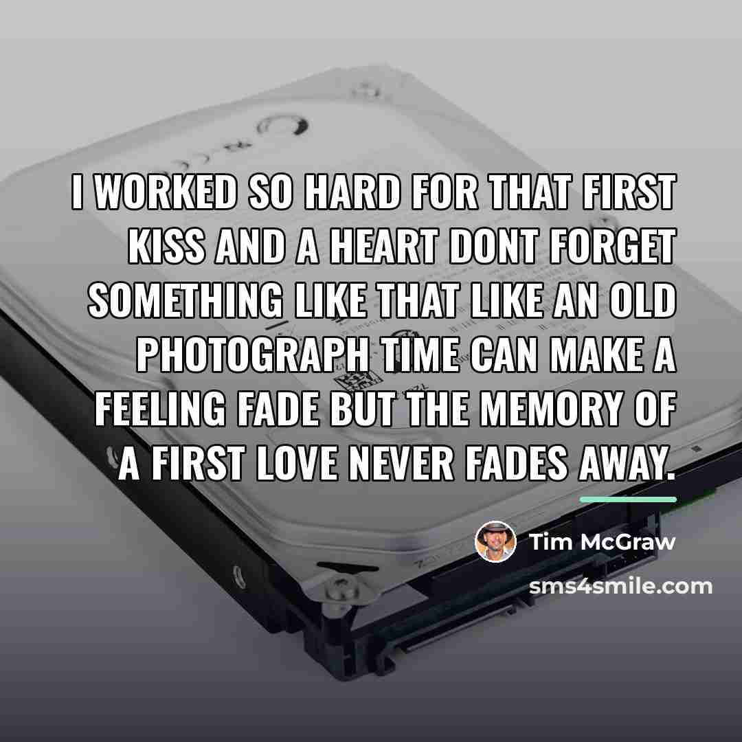 “I worked so hard for that first kiss And a…” quote by Tim McGraw
