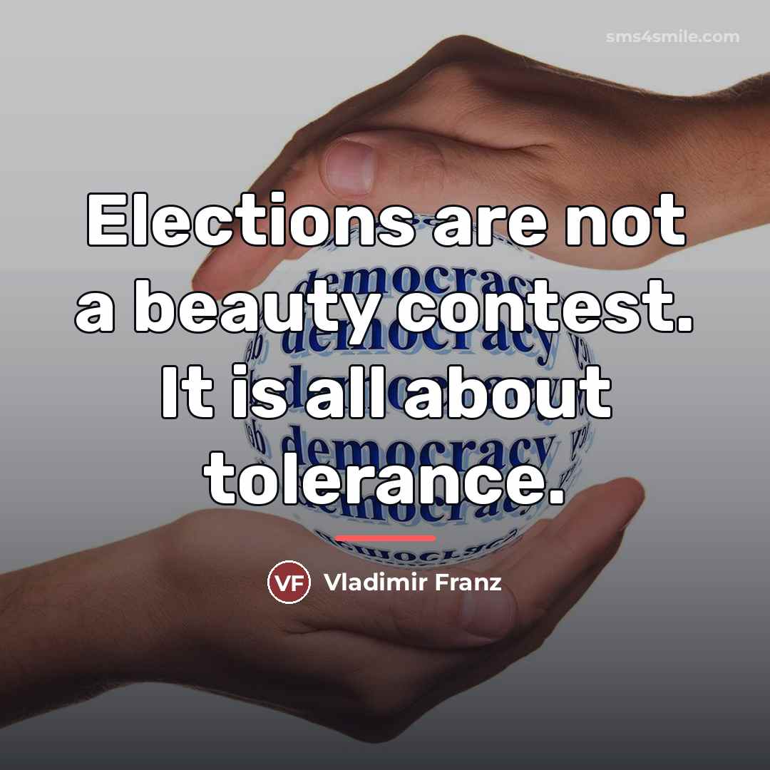 “Elections are not a beauty contest. It is all about…” quote by Vladimir Franz