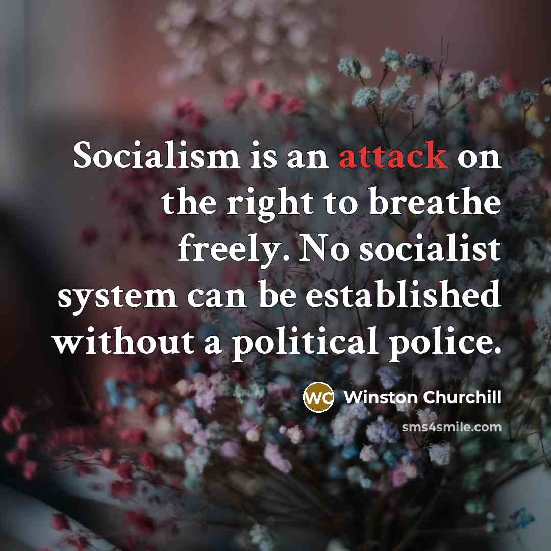 “Socialism is an attack on the right to breathe freely.…” quote by Winston Churchill