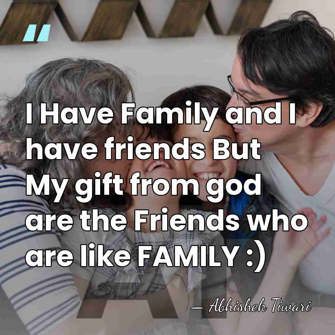 I Have Family and I have friends But My gift from god&hellip; - Abhishek Tiwari