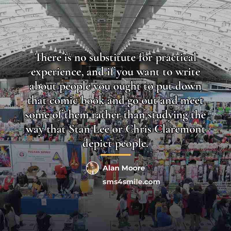 “There is no substitute for practical experience, and if you…” quote by Alan Moore