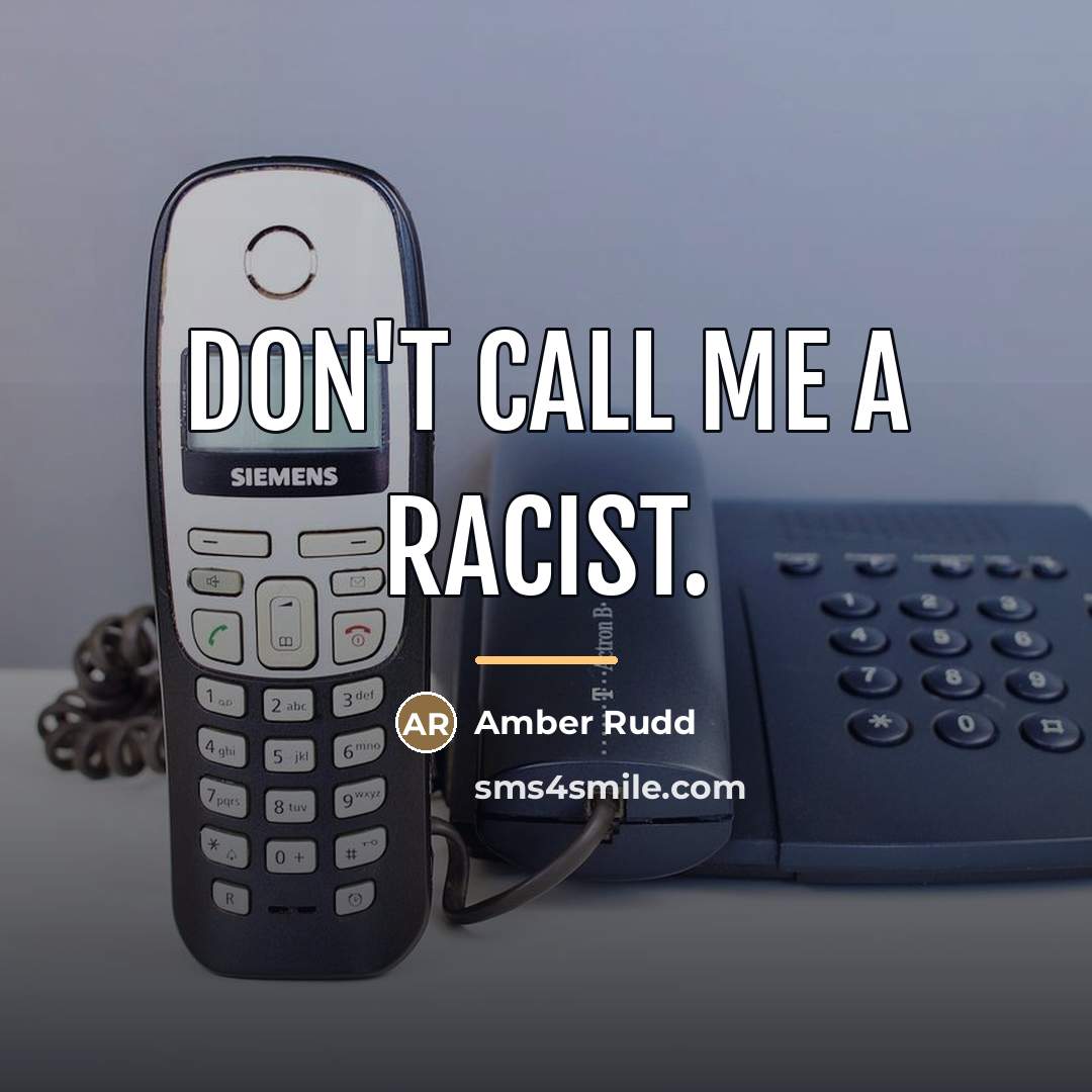 “Don't call me a racist.…” quote by Amber Rudd