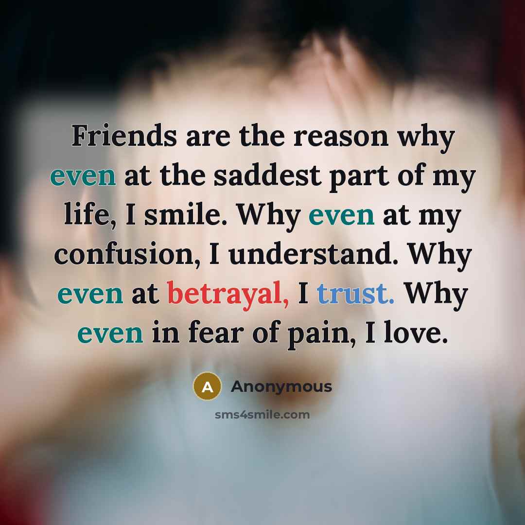 “Friends are the reason why even at the saddest part…” quote by Anonymous