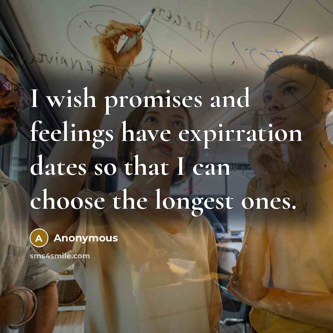 “I wish promises and feelings have expirration dates so that…” quote by Anonymous