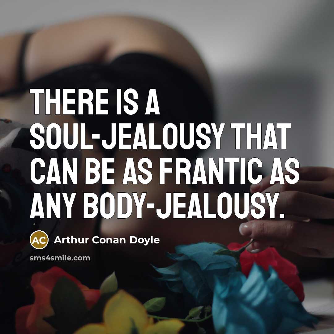 “There is a soul-jealousy that can be as frantic as…” quote by Arthur Conan Doyle