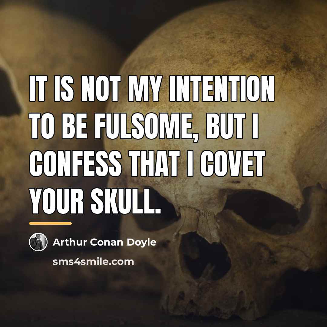 “It is not my intention to be fulsome, but I…” quote by Arthur Conan Doyle