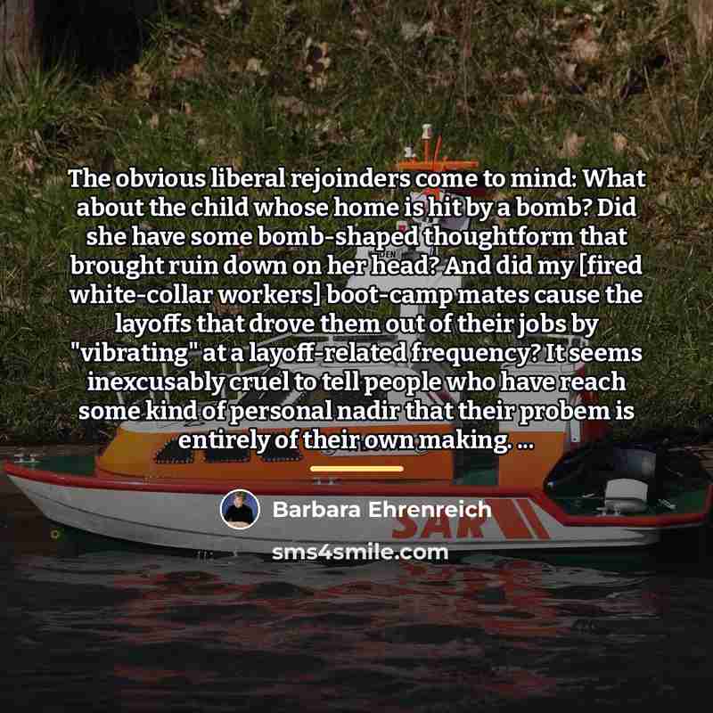 “The obvious liberal rejoinders come to mind: What about the…” quote by Barbara Ehrenreich