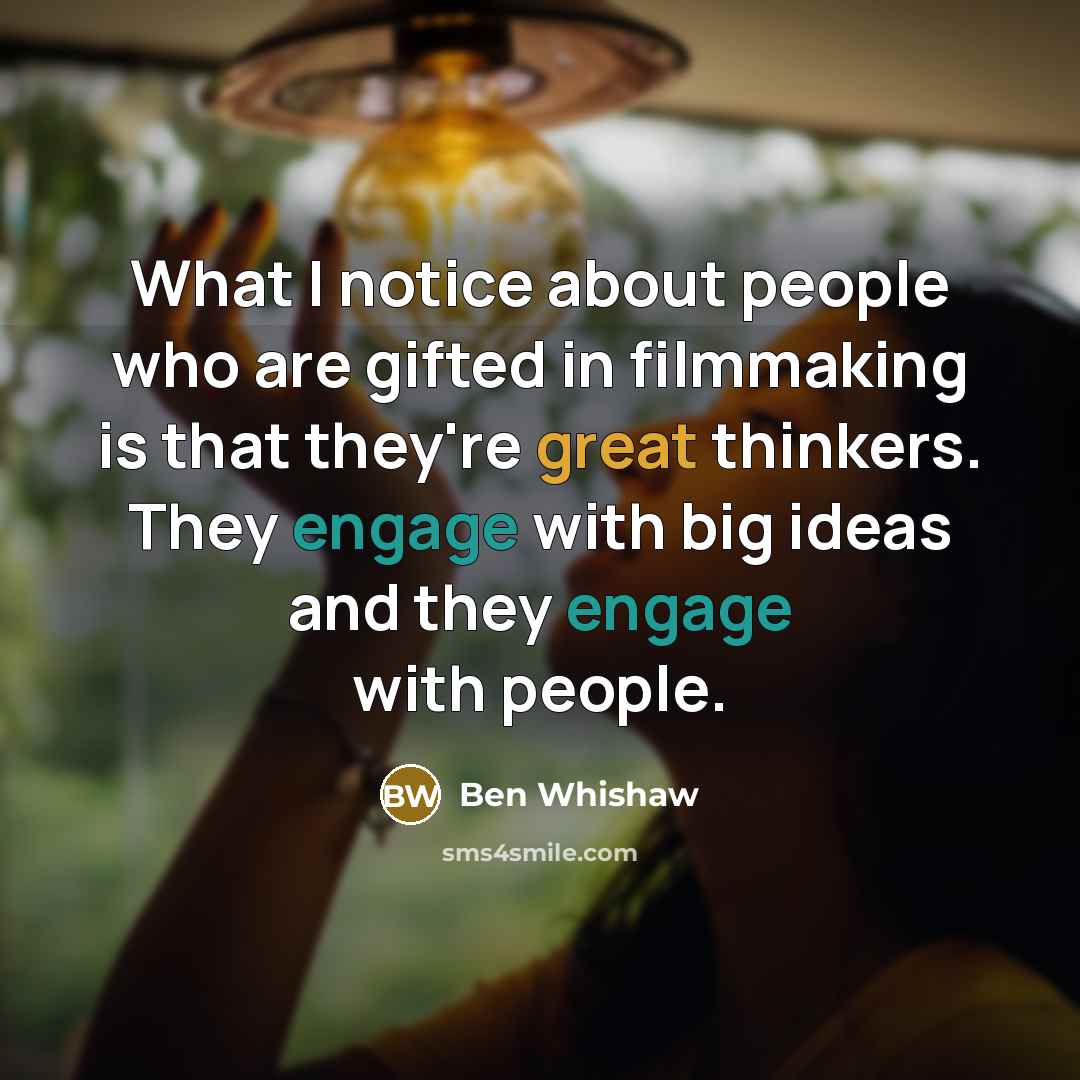 “What I notice about people who are gifted in filmmaking…” quote by Ben Whishaw