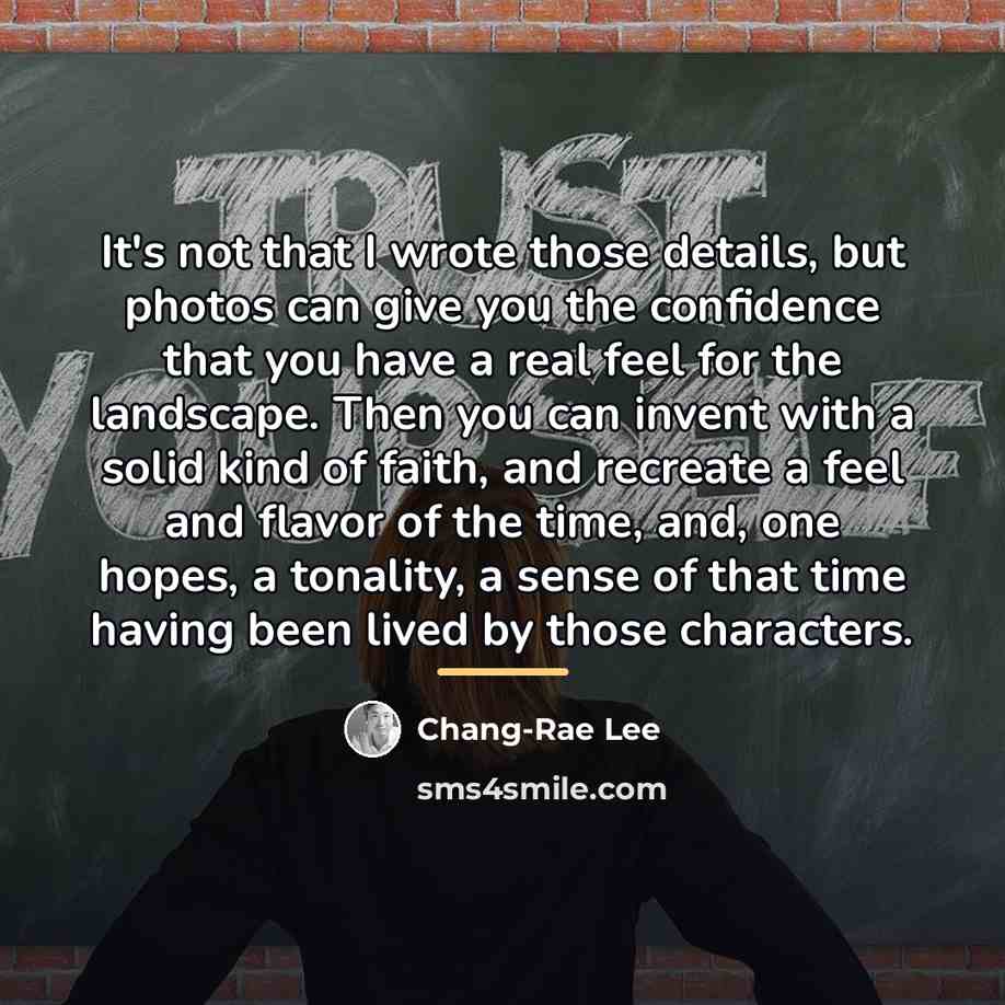 “It's not that I wrote those details, but photos can…” quote by Chang-Rae Lee