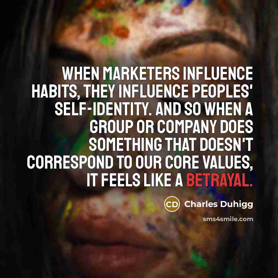 “When marketers influence habits, they influence peoples' self-identity. And so…” quote by Charles Duhigg