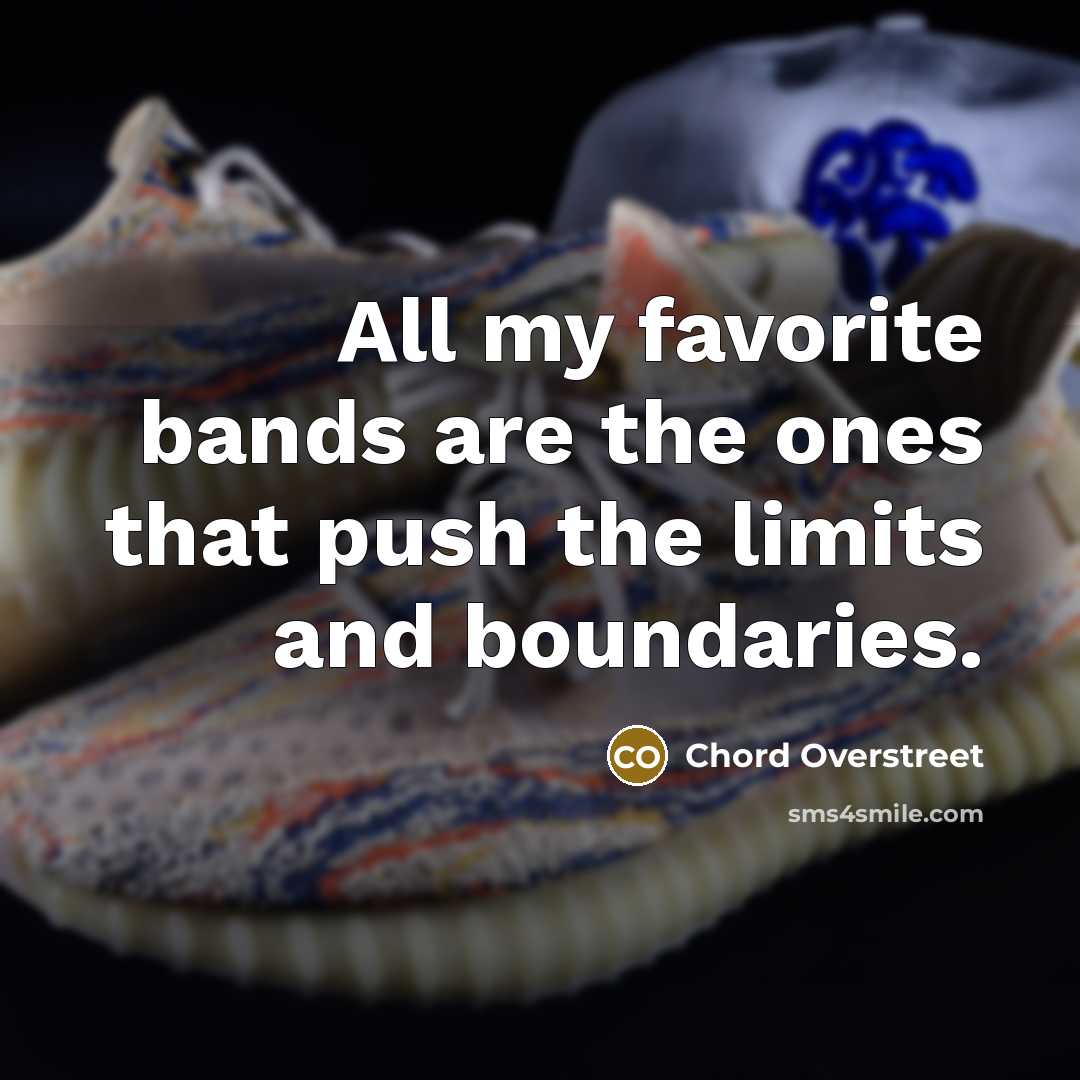 “All my favorite bands are the ones that push the…” quote by Chord Overstreet