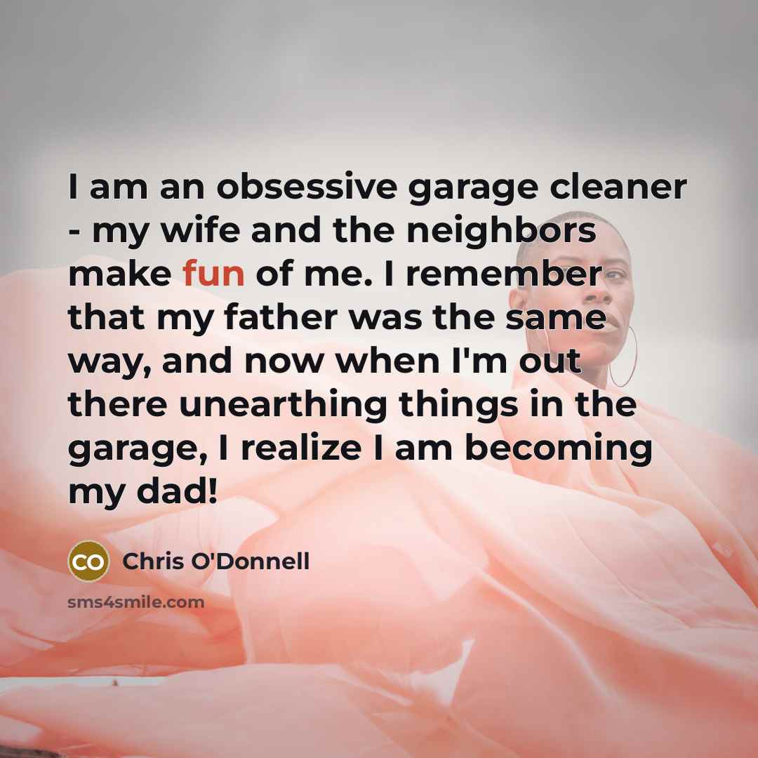“I am an obsessive garage cleaner - my wife and…” quote by Chris O'Donnell