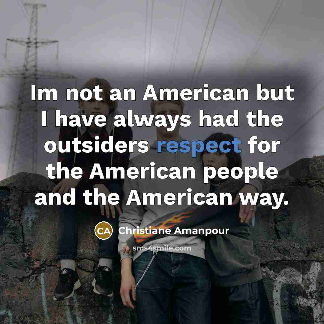 “Im not an American but I have always had the…” quote by Christiane Amanpour
