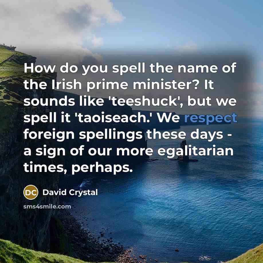 “How do you spell the name of the Irish prime…” quote by David Crystal