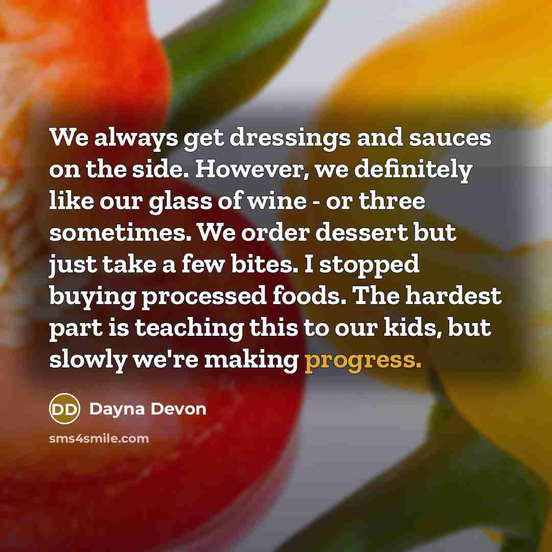 “We always get dressings and sauces on the side. However,…” quote by Dayna Devon