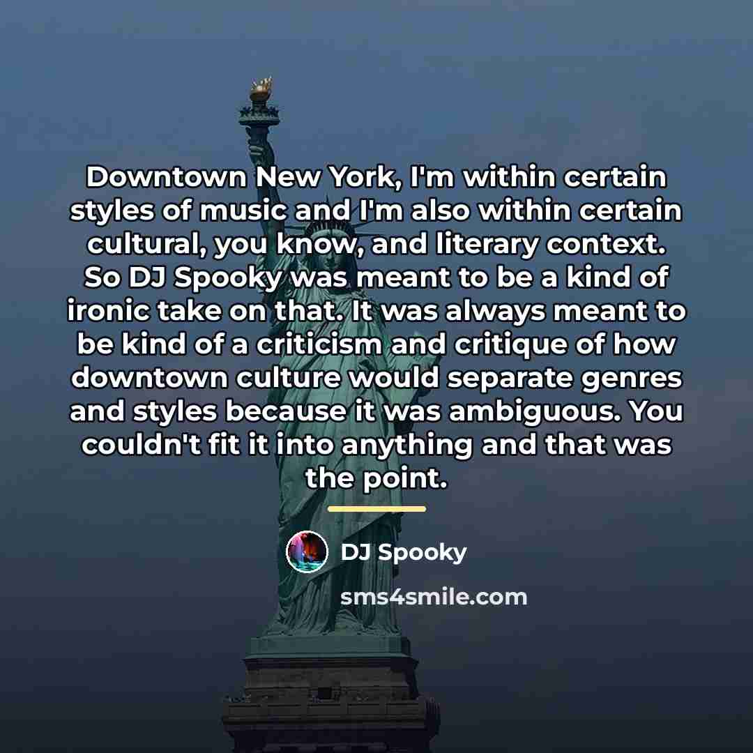 “Downtown New York, I'm within certain styles of music and…” quote by DJ Spooky