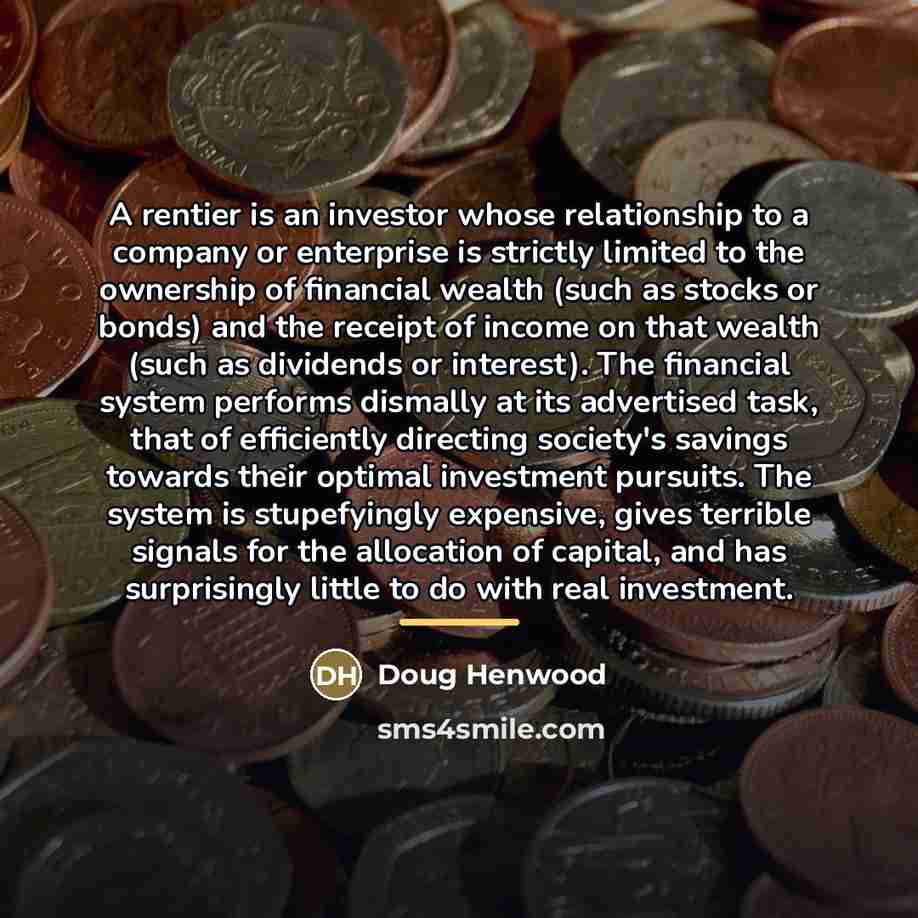 “A rentier is an investor whose relationship to a company…” quote by Doug Henwood
