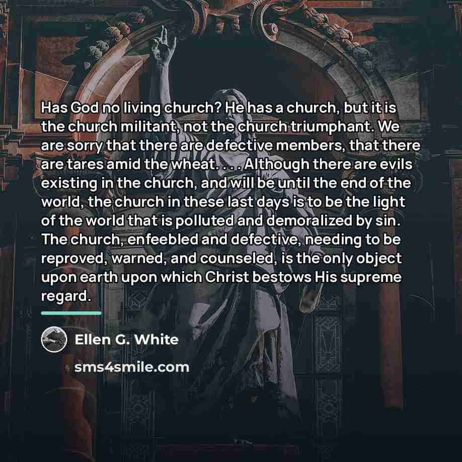 “Has God no living church? He has a church, but…” quote by Ellen G. White