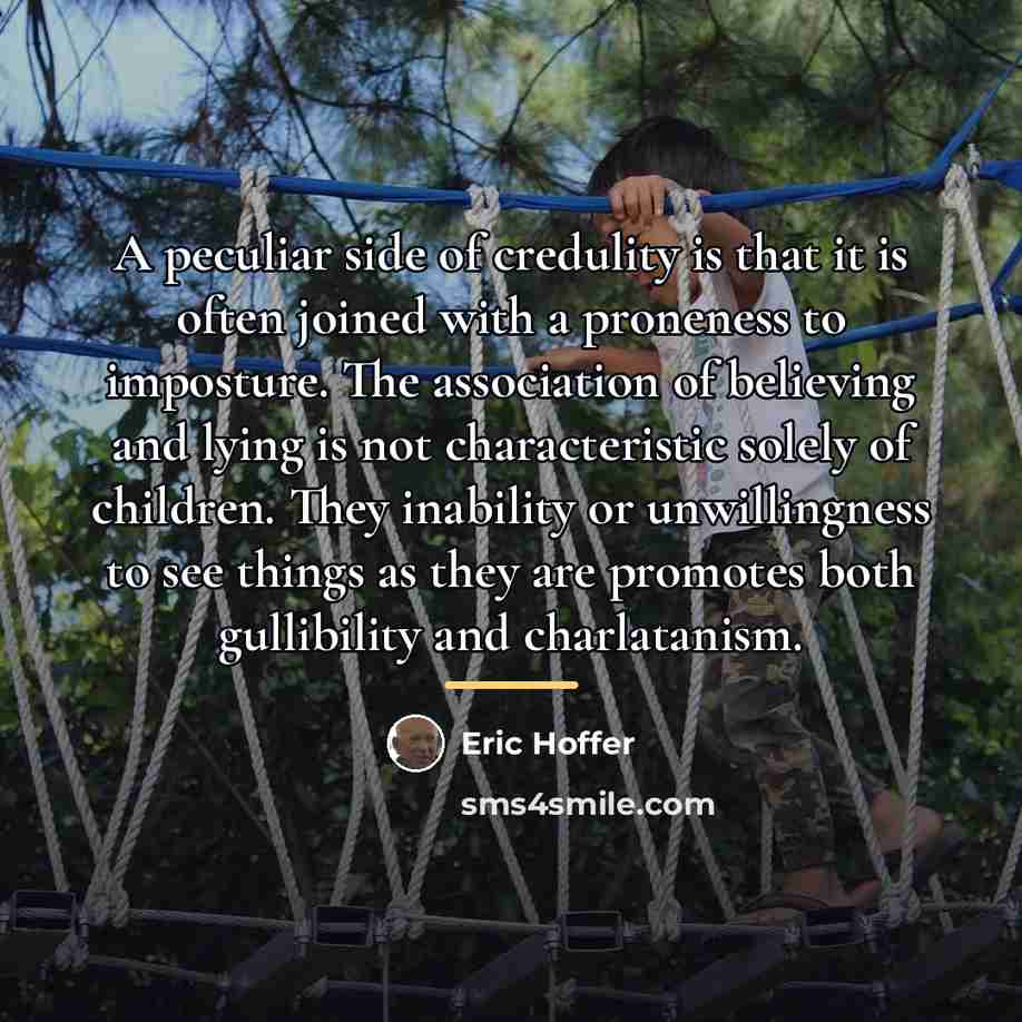 “A peculiar side of credulity is that it is often…” quote by Eric Hoffer