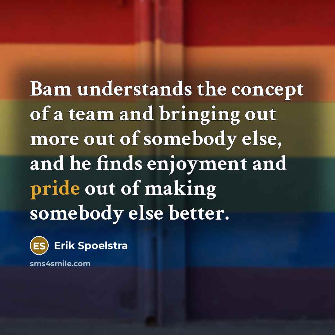 “Bam understands the concept of a team and bringing out…” quote by Erik Spoelstra