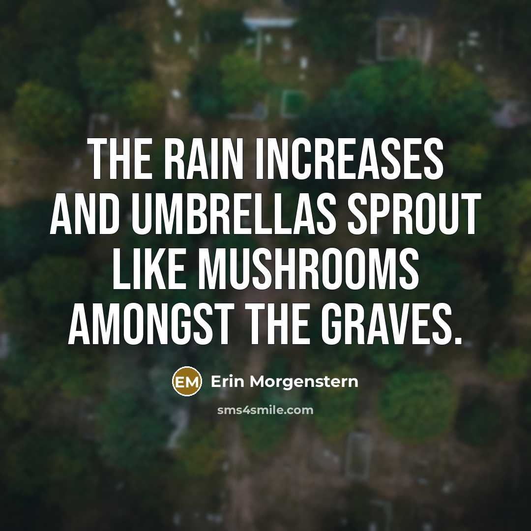 “The rain increases and umbrellas sprout like mushrooms amongst the…” quote by Erin Morgenstern