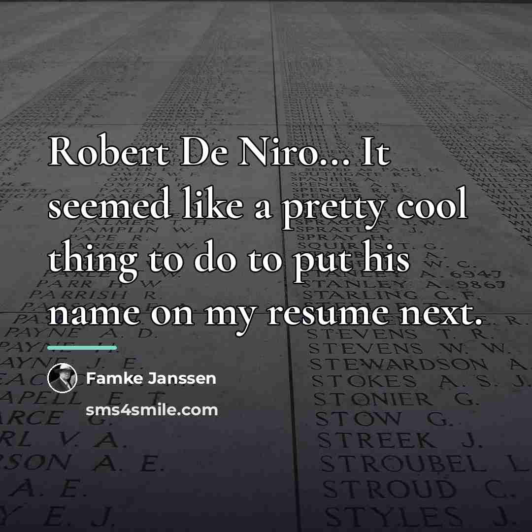 “Robert De Niro... It seemed like a pretty cool thing…” quote by Famke Janssen