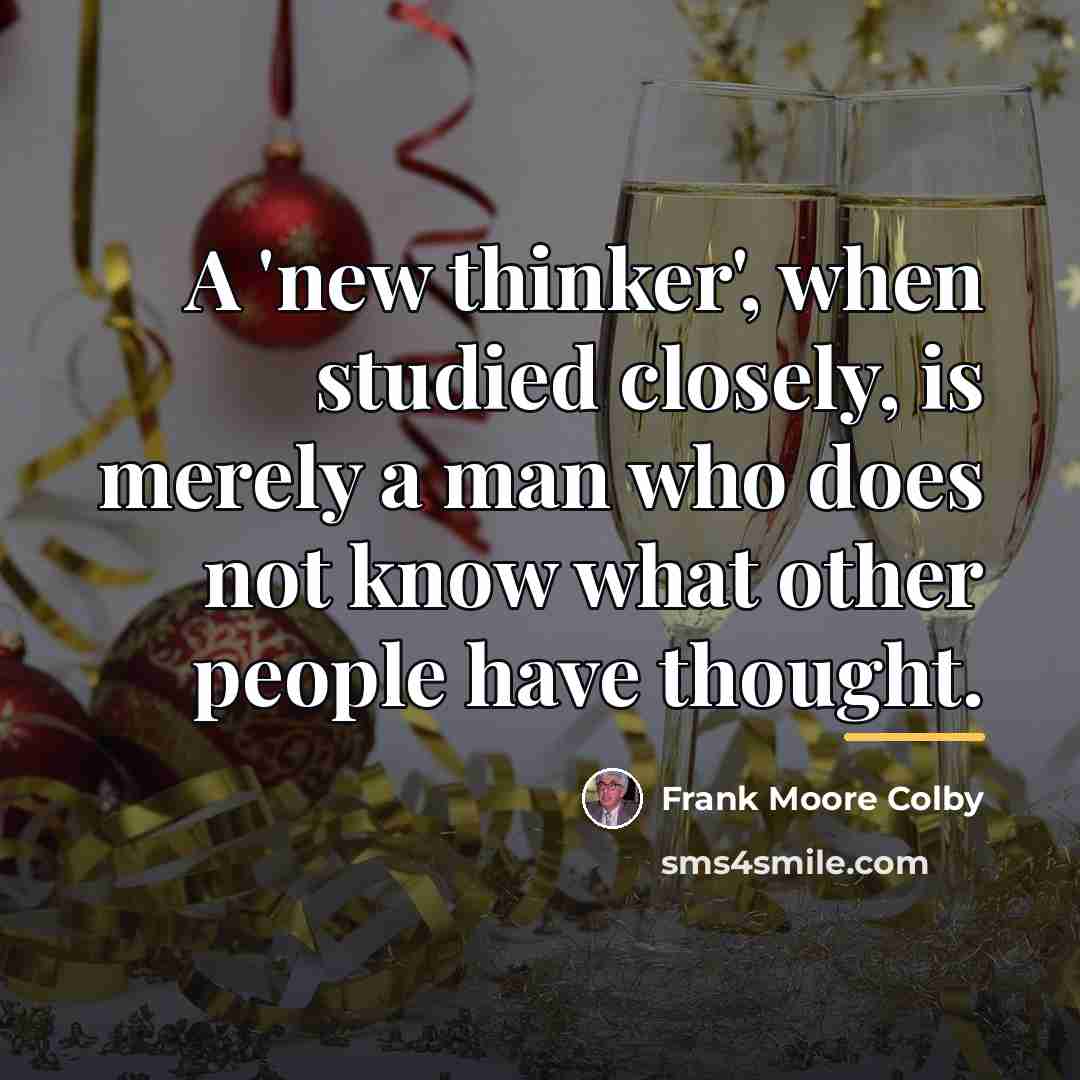 “A 'new thinker', when studied closely, is merely a man…” quote by Frank Moore Colby