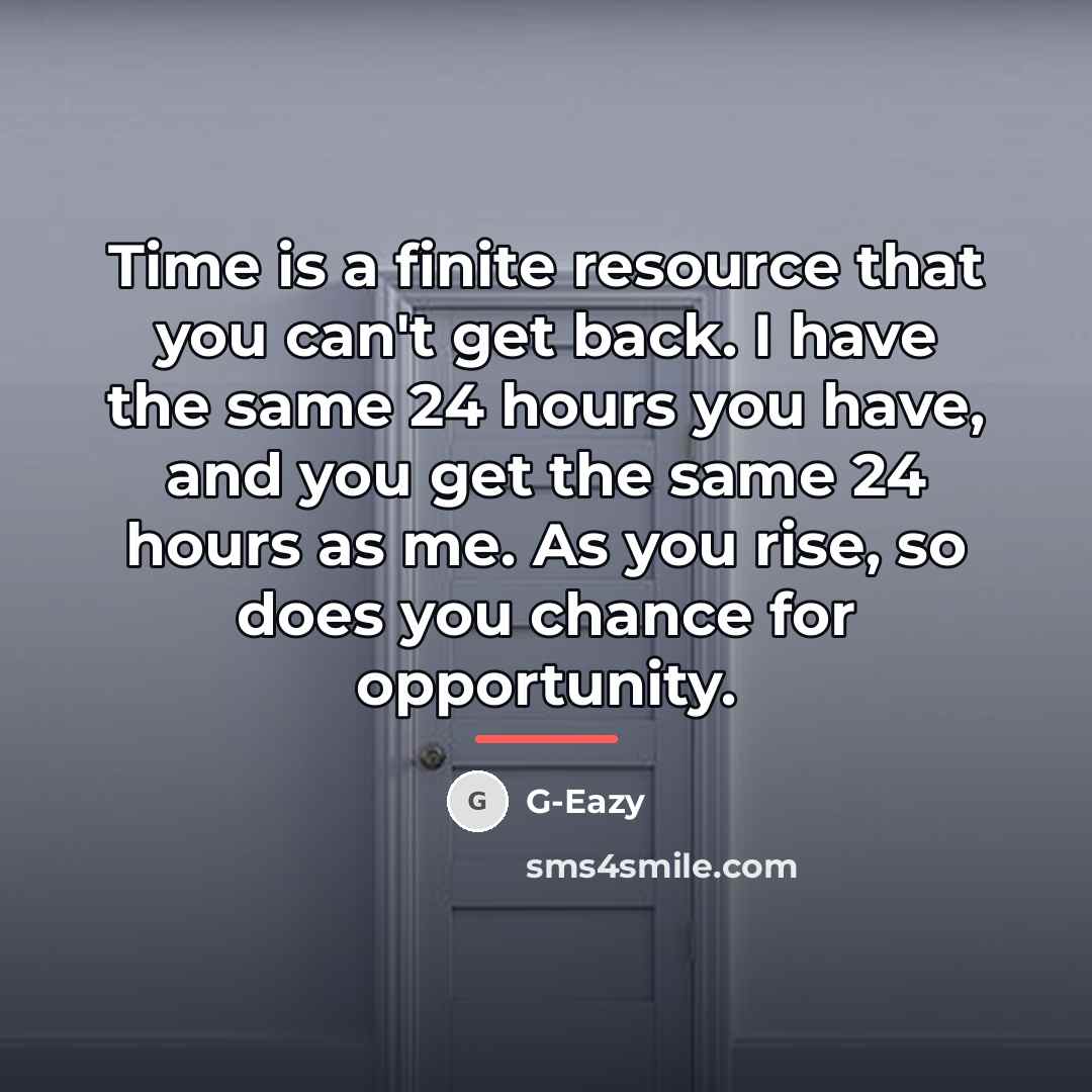 “Time is a finite resource that you can't get back.…” quote by G-Eazy