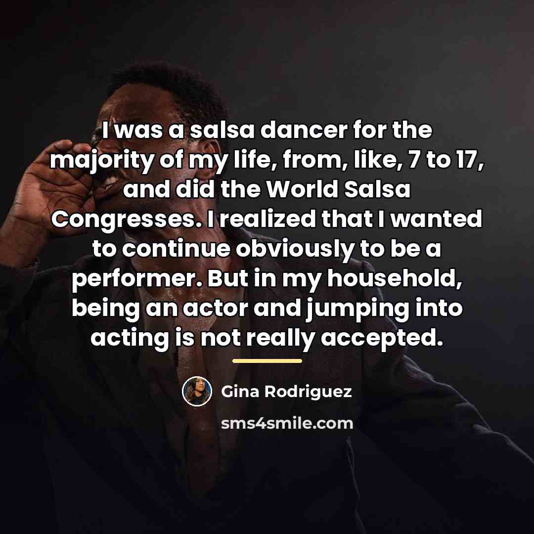 “I was a salsa dancer for the majority of my…” quote by Gina Rodriguez