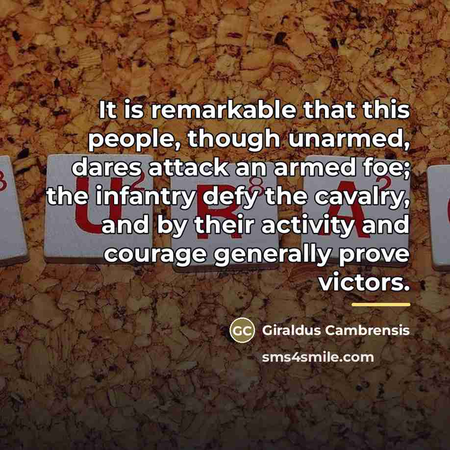 “It is remarkable that this people, though unarmed, dares attack…” quote by Giraldus Cambrensis