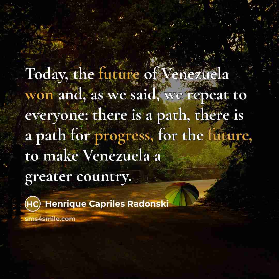 “Today, the future of Venezuela won and, as we said,…” quote by Henrique Capriles Radonski