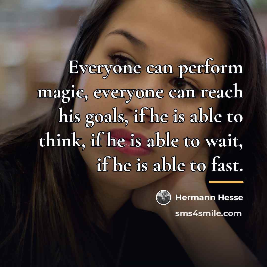 “Everyone can perform magic, everyone can reach his goals, if…” quote by Hermann Hesse
