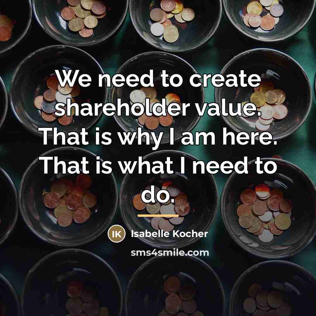 “We need to create shareholder value. That is why I…” quote by Isabelle Kocher