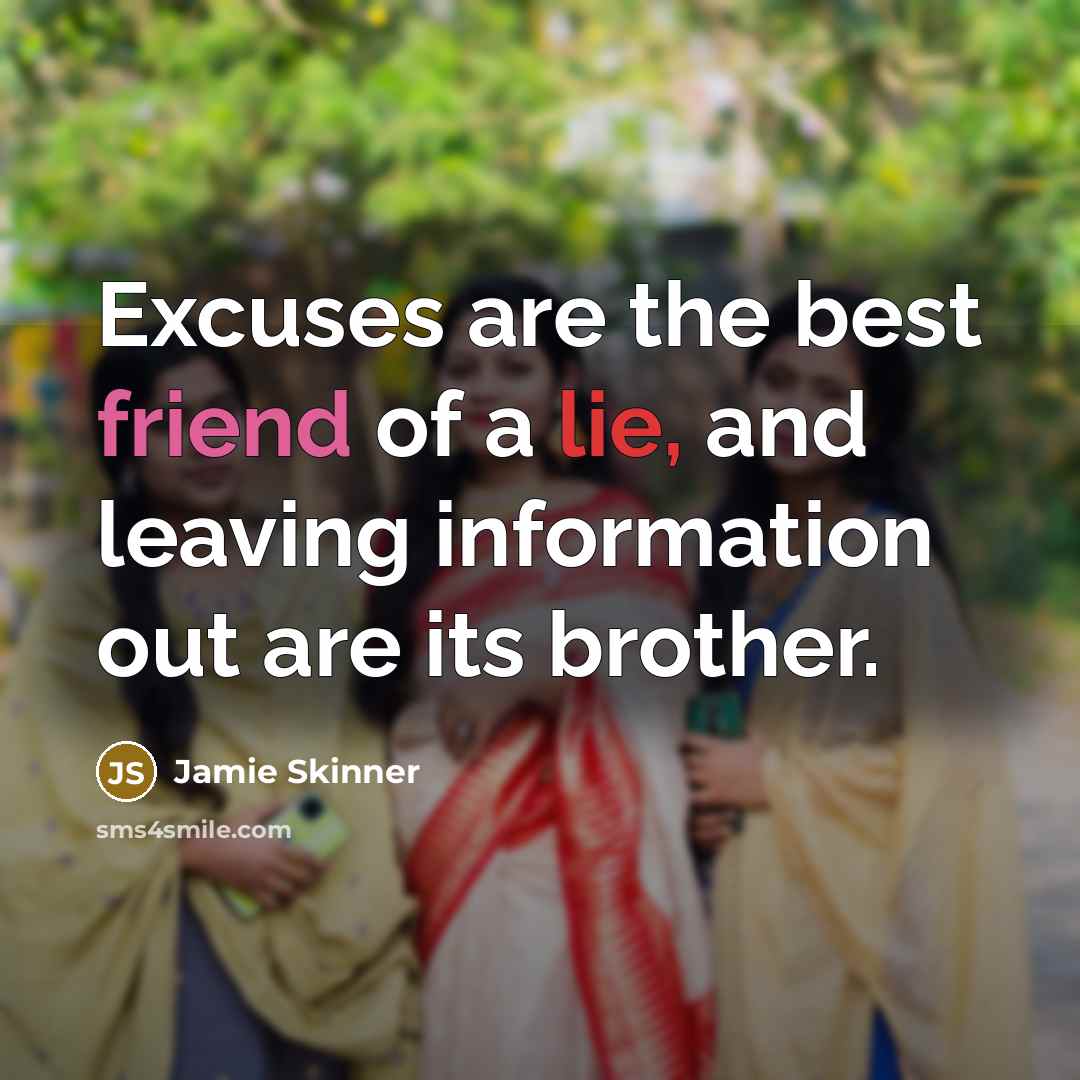“Excuses are the best friend of a lie, and leaving…” quote by Jamie Skinner