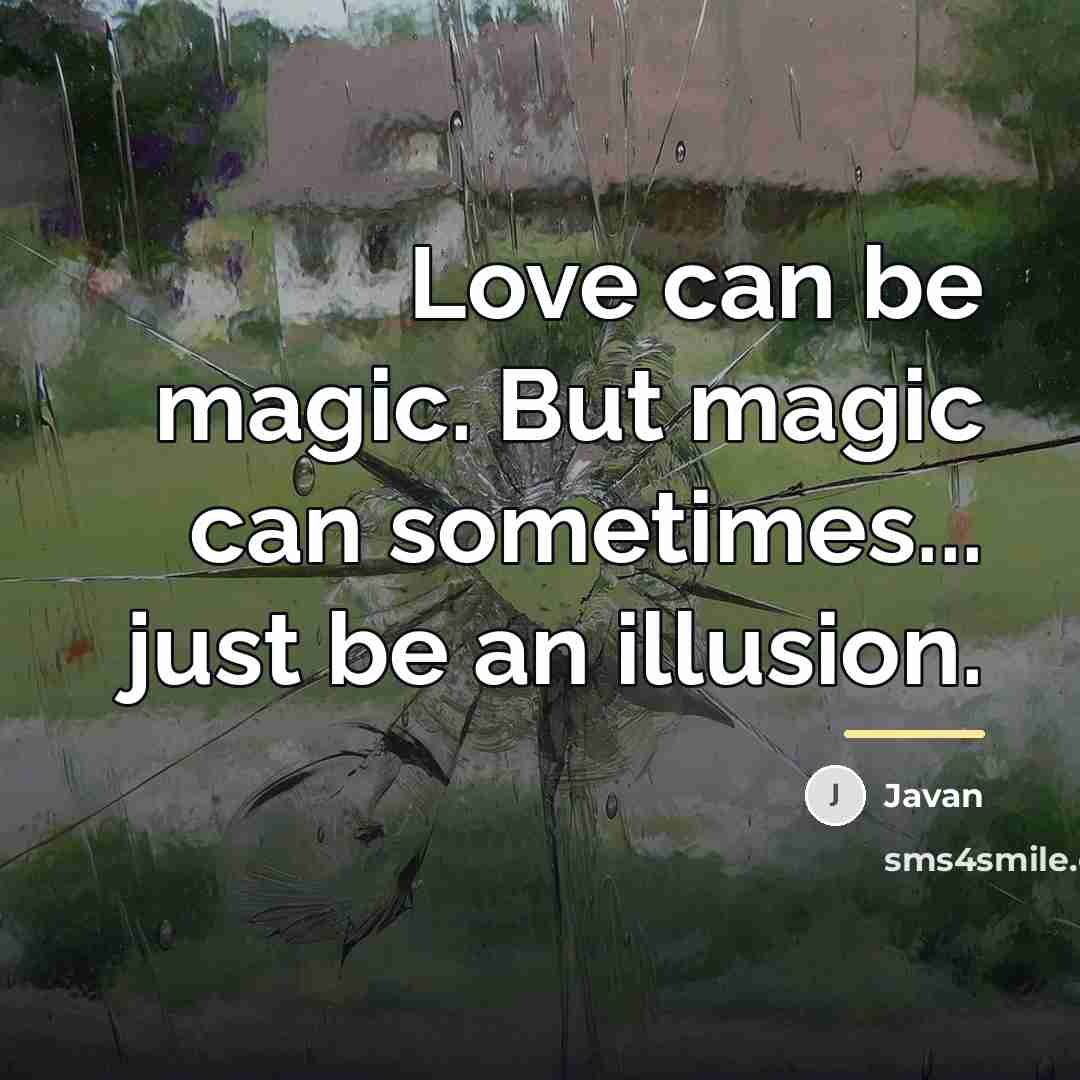 “Love can be magic. But magic can sometimes... just be…” quote by Javan
