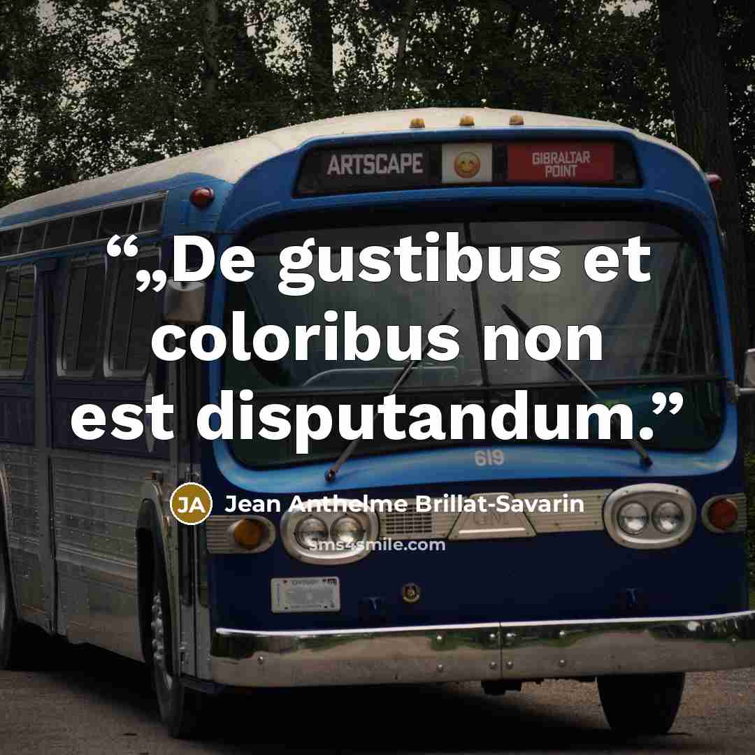 “„De gustibus et coloribus non est disputandum.” quote by Jean Anthelme Brillat-Savarin