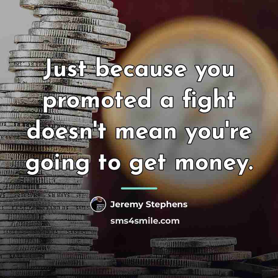 “Just because you promoted a fight doesn't mean you're going…” quote by Jeremy Stephens