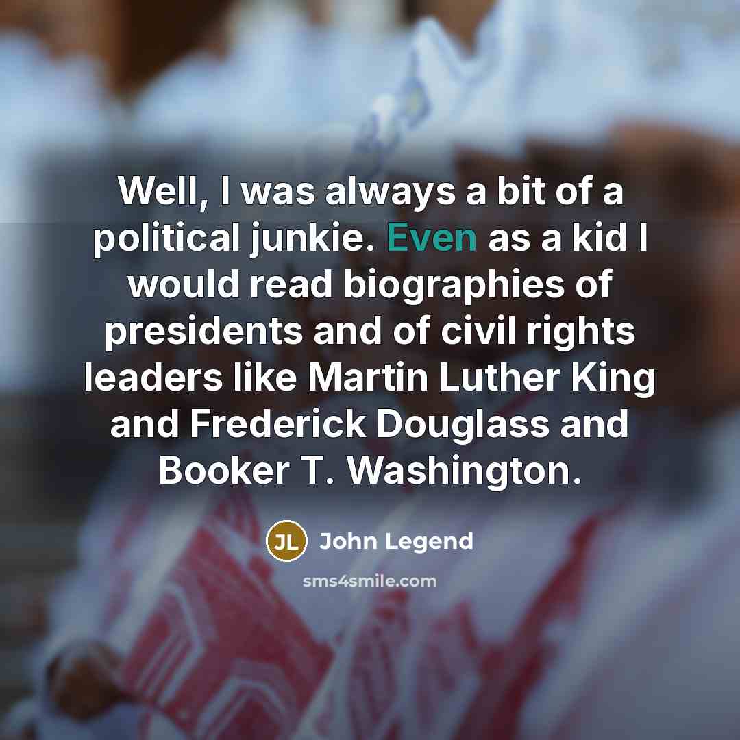 “Well, I was always a bit of a political junkie.…” quote by John Legend