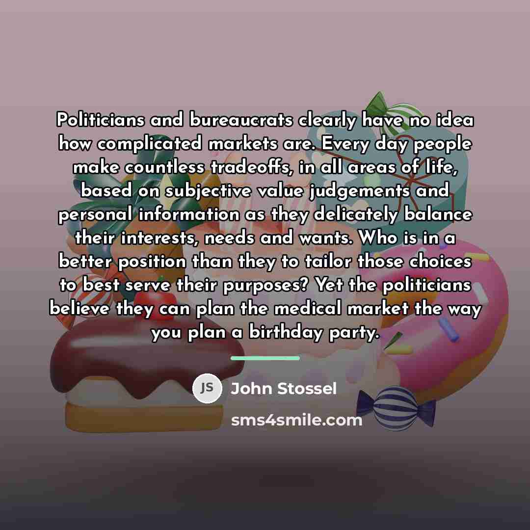 “Politicians and bureaucrats clearly have no idea how complicated markets…” quote by John Stossel