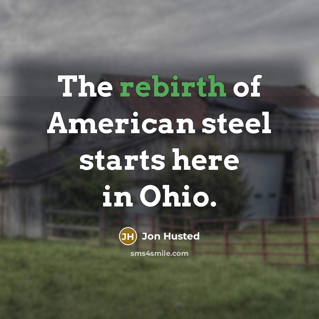 “The rebirth of American steel starts here in Ohio.…” quote by Jon Husted