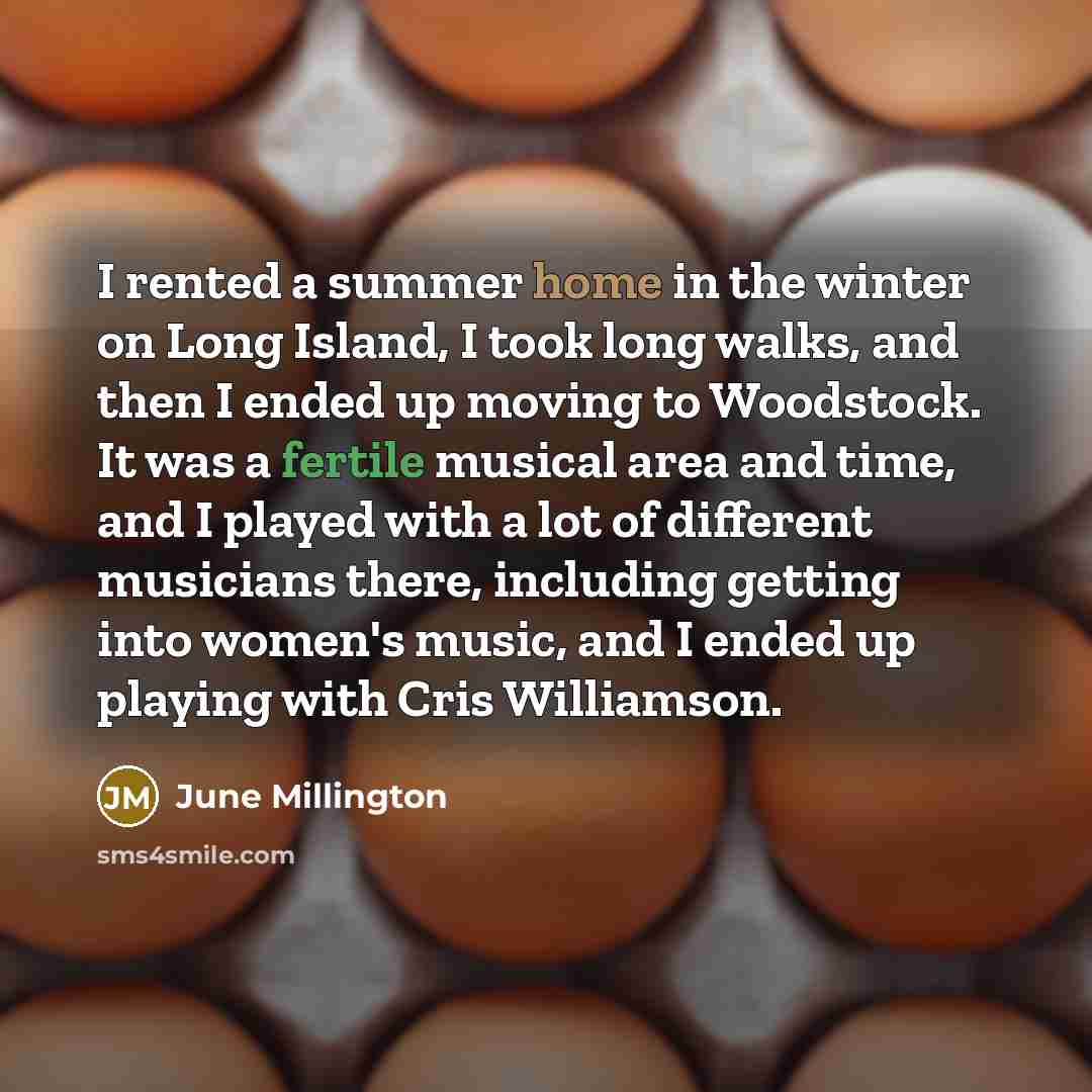 “I rented a summer home in the winter on Long…” quote by June Millington