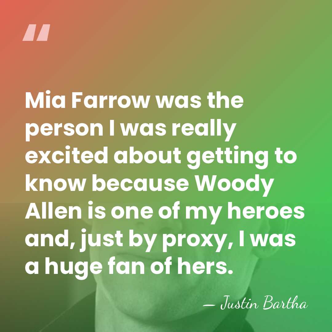 Mia Farrow was the person I was really excited about getting to&hellip; - Justin Bartha