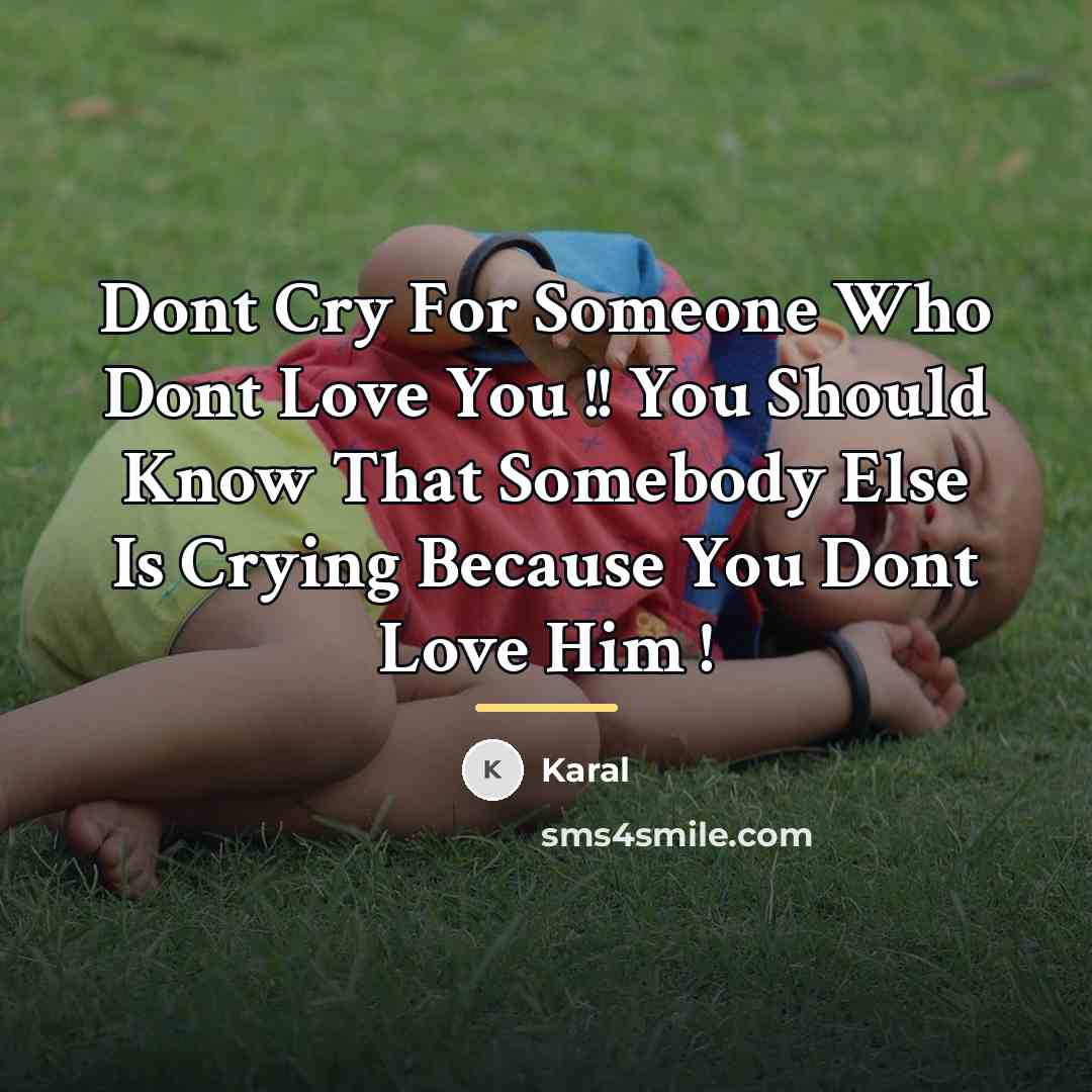 “Dont Cry For Someone Who Dont Love You !! You…” quote by Karal