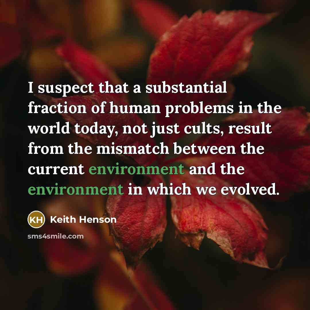 “I suspect that a substantial fraction of human problems in…” quote by Keith Henson